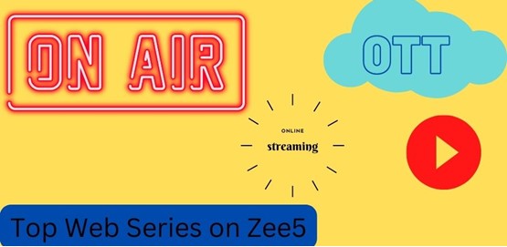 Top 5 Web Series Streaming on Zee 5 OTT Platform Top 5 Web Series Streaming on Zee 5 OTT Platform